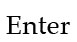 enter